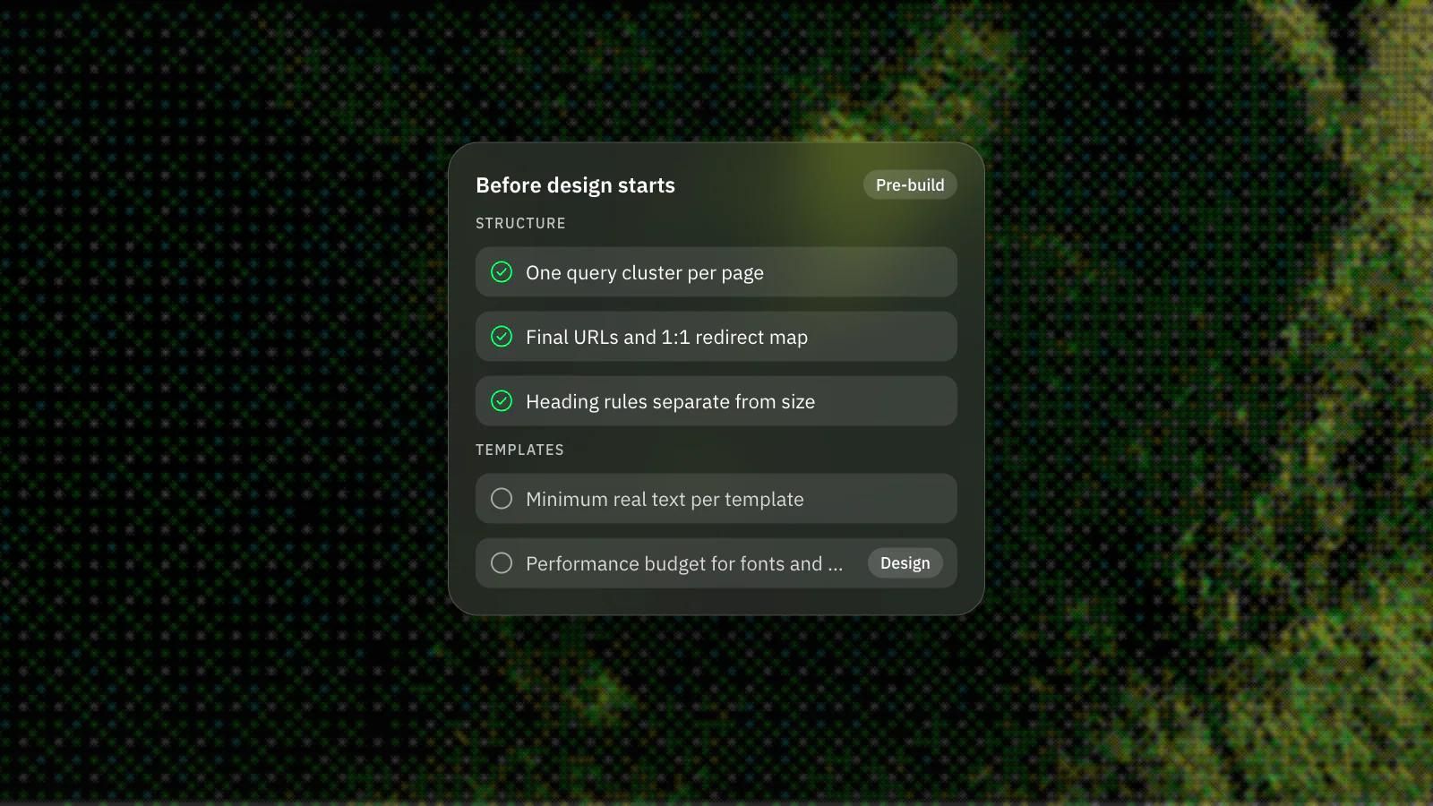 A pre-build SEO checklist agreed before design starts: page inventory, URLs, headings, real text and a performance budget.