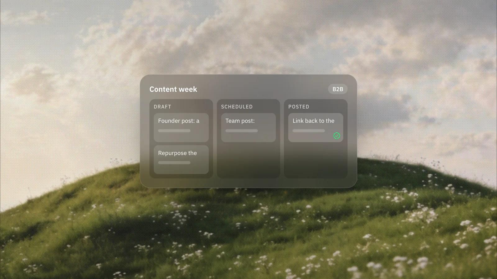 A B2B social content board with drafts, scheduled posts and a published post linking back to the site, on a frosted glass card over a dithered photo of clouds over a green hill.