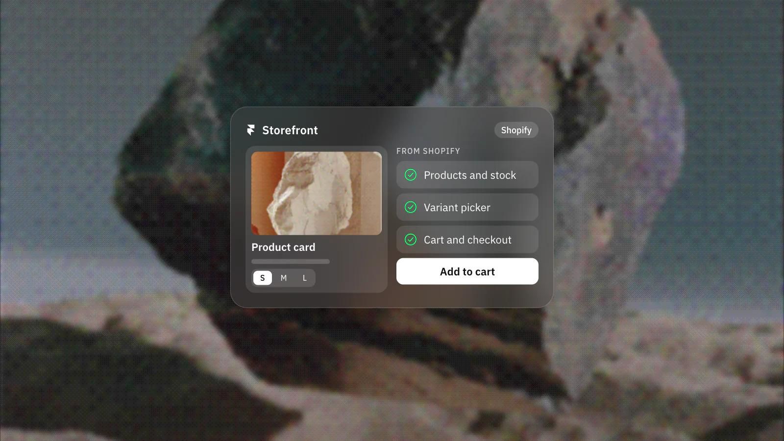 A product card with a variant picker designed in Framer, with products, stock, cart and checkout coming from Shopify, on a frosted glass card over a dithered photo of a boulder on sand under a pale sky.